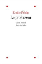 Couverture du livre « Le Professeur » de Emilie Frèche aux éditions Albin Michel