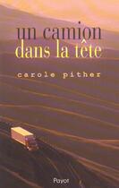 Couverture du livre « Un camion dans la tête » de Pither Carole aux éditions Payot