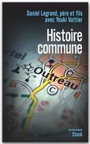 Couverture du livre « Histoire commune » de Daniel Legrand et Youki Vattier aux éditions Stock