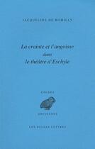Couverture du livre « La crainte et l'angoisse dans le théâtre d'Eschyle » de Jacqueline De Romilly aux éditions Belles Lettres