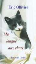 Couverture du livre « Ma Langue aux chats » de Eric Ollivier et Bruno Maso aux éditions Belles Lettres