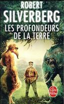 Couverture du livre « Les profondeurs de la terre » de Robert Silverberg aux éditions Le Livre De Poche