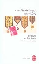 Couverture du livre « Le livre et les livres ; entretiens sur la laïcité » de Alain Finkielkraut et Benny Levy aux éditions Le Livre De Poche