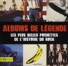 Couverture du livre « Albums de légende ; les plus belles pochettes de l'histoire du rock » de Jason Draper aux éditions Hors Collection