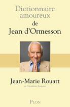 Couverture du livre « Dictionnaire amoureux ; de Jean d'Ormesson » de Jean-Marie Rouart aux éditions Plon