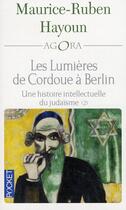 Couverture du livre « Les lumières de Cordoue à Berlin t.2 ; une histoire intellectuelle du judaïsme » de Maurice-Ruben Hayoun aux éditions Pocket