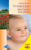 Couverture du livre « Pour L'Avenir D'Un Enfant ; Un Destin A Deux » de Brenda Novak aux éditions Harlequin