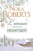 Couverture du livre « L'amour comme par enchantement » de Nora Roberts aux éditions Harlequin