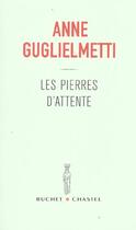 Couverture du livre « Les pierres d attente » de Anne Guglielmetti aux éditions Buchet Chastel