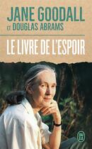 Couverture du livre « Le livre de l'espoir » de Douglas Abrams et Jane Goodall aux éditions J'ai Lu