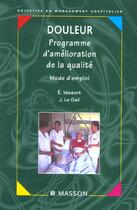 Couverture du livre « Douleurs programme d'amelioration de la qualite ; mode d'emploi » de J Le Gall et Erik Vassort aux éditions Elsevier-masson