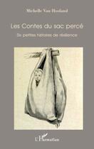 Couverture du livre « Les Contes du sac percé : Six petites histoires de résilience » de Michelle Van Hooland aux éditions Editions L'harmattan