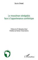 Couverture du livre « Musulman sénégalais face à l'appartenance confrérique » de Saliou Drame aux éditions Editions L'harmattan