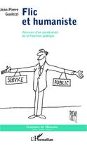 Couverture du livre « Flic et humaniste ; parcours d'un syndicaliste de la fonction publique » de Jean-Pierre Gualezzi aux éditions Editions L'harmattan