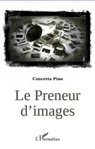 Couverture du livre « Preneur d'images » de Concetta Pino aux éditions L'harmattan