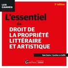 Couverture du livre « L'essentiel du droit de la propriété littéraire et artistique (3e édition) » de Caroline Le Goffic et Yann Basire aux éditions Gualino