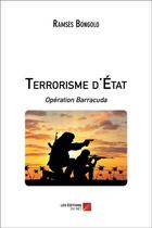 Couverture du livre « Terrorisme d'Etat ; opération Barracuda » de Ramses Bongolo aux éditions Editions Du Net