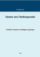 Couverture du livre « Chemin vers l'anthropocratie ; condition humaine et influence politique » de Guy Rostin Tack aux éditions Books On Demand