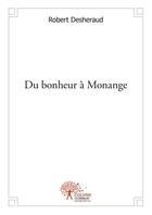 Couverture du livre « Du bonheur a monange » de Robert Desheraud aux éditions Edilivre