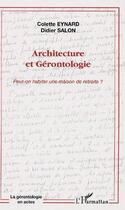 Couverture du livre « Architecture et gérontologie ; peut-on habiter une maison de retraite ? » de Colette Eynard et Didier Salon aux éditions Editions L'harmattan