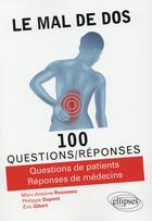 Couverture du livre « 100 questions/réponses : le mal de dos en 100 questions/réponses » de Marc-Antoine Rousseau et Philippe Dupont et Eric Gibert aux éditions Ellipses
