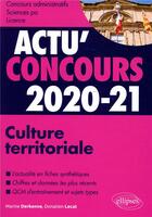 Couverture du livre « Actu'concours ; culture territoriale ; cours et QCM (édition 2020/2021) » de Marine Derkenne et Donatien Lecat aux éditions Ellipses