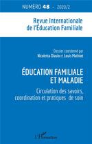 Couverture du livre « Education familiale et maladie - vol48 - circulation des savoirs, coordination et pratiques de soin » de Nicoletta Diasio aux éditions L'harmattan