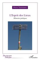 Couverture du livre « L'esprit des lieux : mémoires poétiques » de Pierre Taminiaux aux éditions L'harmattan