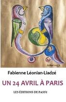 Couverture du livre « Un 24 avril à Paris » de Fabienne Leonian-Liadze aux éditions De Passy