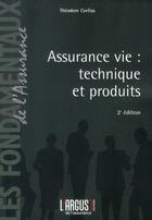 Couverture du livre « Assurance vie : technique et produits (2e édition) » de Theodore Corfias aux éditions L'argus De L'assurance
