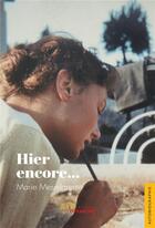 Couverture du livre « Hier encore... » de Marie Mesnilgrente aux éditions Jets D'encre