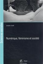Couverture du livre « Numérique, féminisme et société » de Josiane Jouet aux éditions Presses De L'ecole Des Mines