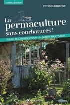 Couverture du livre « La permaculture sans courbatures ! tous les conseils pour un jardin fructueux » de Patricia Beucher aux éditions Terre Vivante