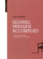Couverture du livre « Oeuvres presque accomplies » de Guy Bennett aux éditions De L'attente