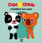 Couverture du livre « OOPS ET OHLALA ; Oops et Ohlala s'habillent tout seuls » de Amelie Graux et Mellow aux éditions Talents Hauts