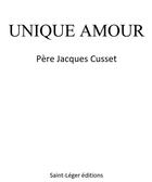 Couverture du livre « Unique amour » de Jacques Cusset aux éditions Saint-leger