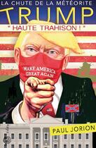 Couverture du livre « La chute de la météorite Trump t.2 ; haute trahison ! » de Paul Jorion aux éditions Croquant