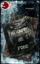 Couverture du livre « Histoires de folie » de Anthologie aux éditions Lune Ecarlate