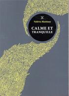 Couverture du livre « Calme et tranquille » de Valerie Manteau aux éditions Le Tripode