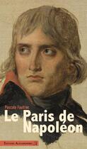 Couverture du livre « Le Paris de Napoléon » de Pascale Fautrier aux éditions Alexandrines