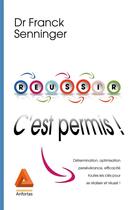 Couverture du livre « Réussir c'est permis » de Franck Senninger aux éditions Anfortas