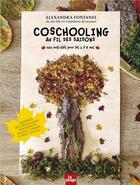 Couverture du livre « Coschooling : au fil des saisons ; 100 activités pour les 2 à 8 ans » de Alexandra Fontanel aux éditions La Plage