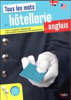 Couverture du livre « Tous les mots de l'hôtellerie en anglais » de Graham Bushnell et Leslie Rofe aux éditions Belin