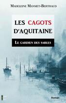 Couverture du livre « LE GARDIEN DES SABLES : LES CAGOTS D'AQUITAINE tome 1 » de Madeleine Mansiet-Berthaud aux éditions Terres De L'ouest