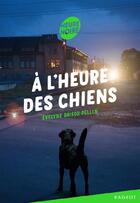 Couverture du livre « À l'heure des chiens » de Evelyne Brisou-Pellen aux éditions Rageot