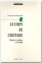 Couverture du livre « Le corps de l'histoire » de Antoine De Baecque aux éditions Calmann-levy