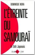 Couverture du livre « L'étreinte du samouraï ; le défi japonais » de Dominique Nora aux éditions Calmann-levy