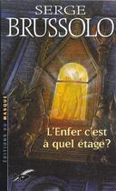 Couverture du livre « L'enfer, c'est a quel etage ? » de Serge Brussolo aux éditions Editions Du Masque
