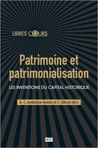 Couverture du livre « Patrimoine et patrimonialisation : les inventions du capital historique » de Anne-Claude Ambroise-Rendu et Stephane Olivesi et Collectif aux éditions Pu De Grenoble