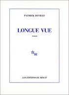 Couverture du livre « Longue vue » de Patrick Deville aux éditions Minuit